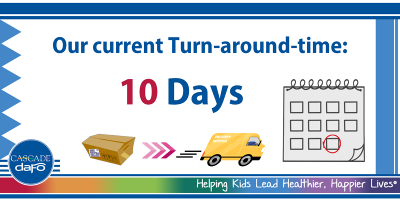 Check out our turnaround time to help you plan your bracing appointments!